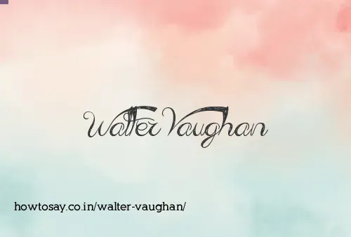 Walter Vaughan