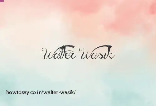 Walter Wasik