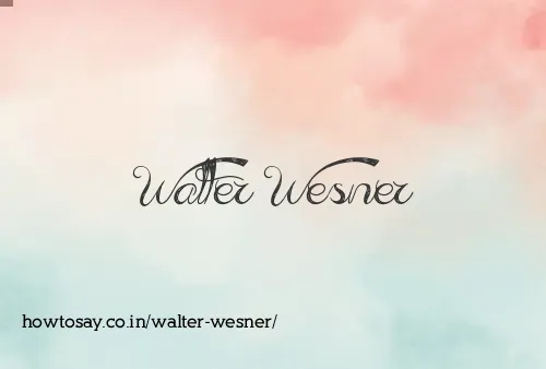 Walter Wesner