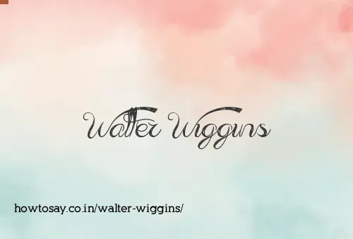 Walter Wiggins