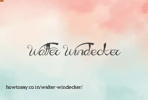 Walter Windecker