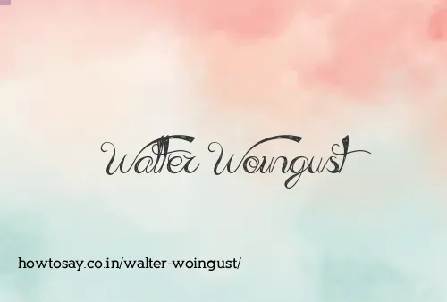 Walter Woingust