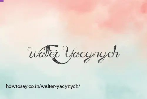 Walter Yacynych