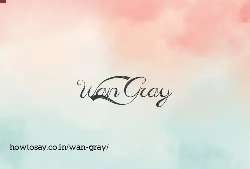 Wan Gray