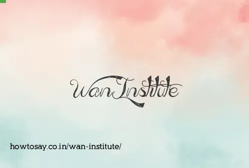 Wan Institute