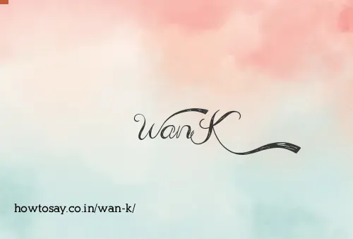 Wan K