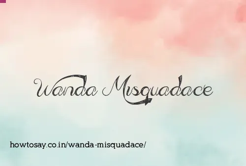 Wanda Misquadace