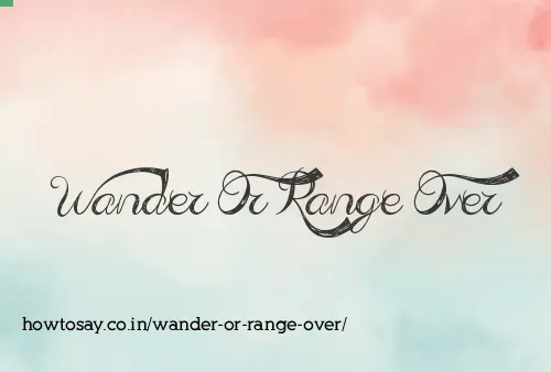 Wander Or Range Over