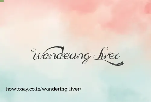 Wandering Liver