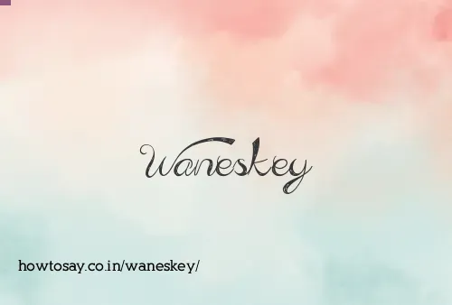 Waneskey