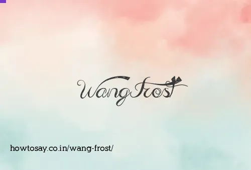 Wang Frost