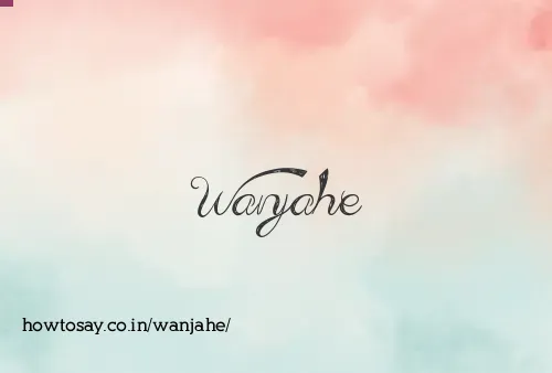 Wanjahe