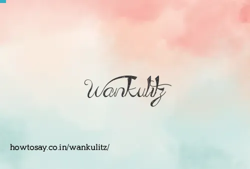 Wankulitz