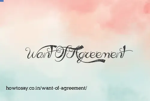 Want Of Agreement