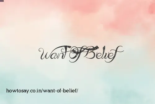 Want Of Belief