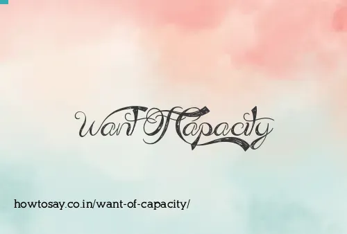 Want Of Capacity
