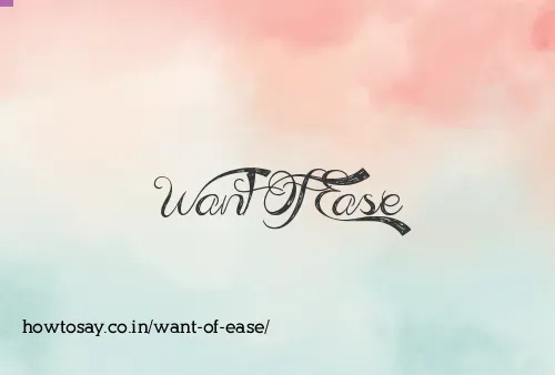 Want Of Ease