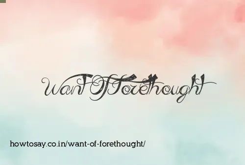 Want Of Forethought