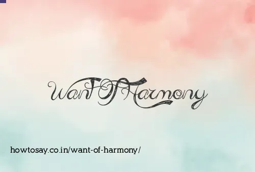 Want Of Harmony