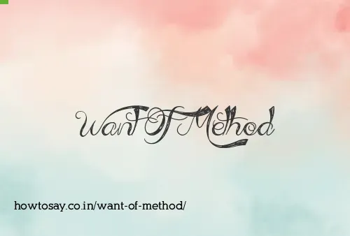 Want Of Method