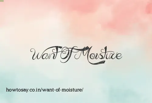 Want Of Moisture