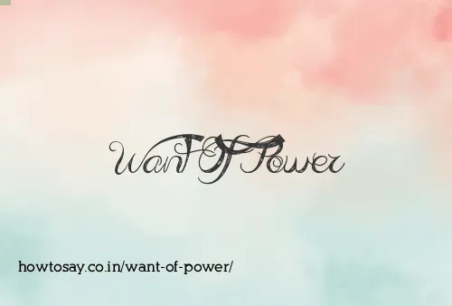 Want Of Power