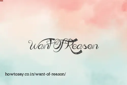 Want Of Reason