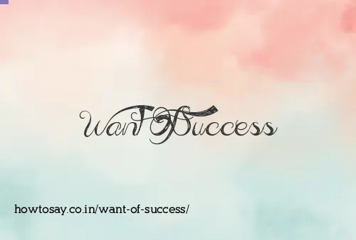 Want Of Success