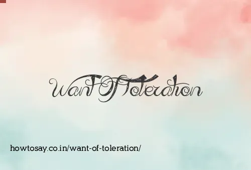 Want Of Toleration