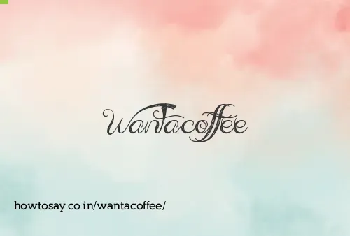 Wantacoffee