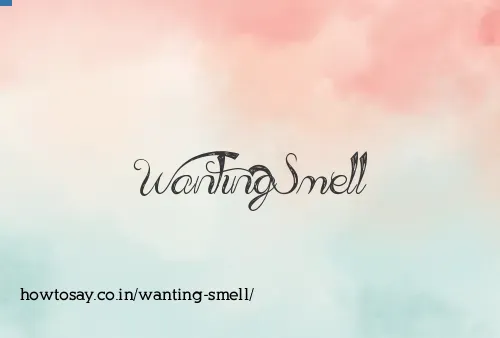 Wanting Smell
