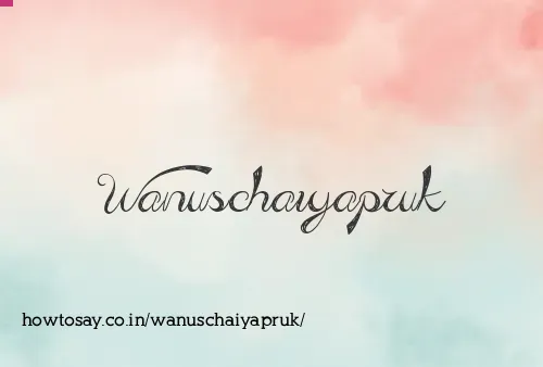 Wanuschaiyapruk