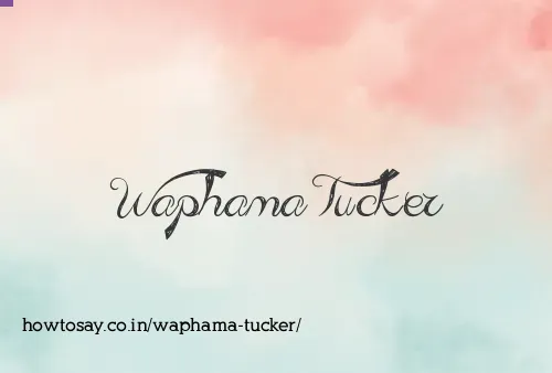 Waphama Tucker