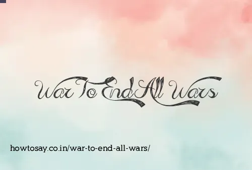 War To End All Wars
