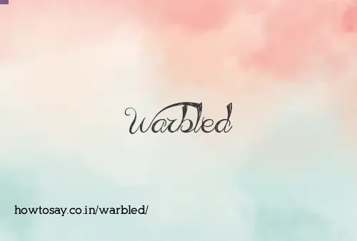 Warbled
