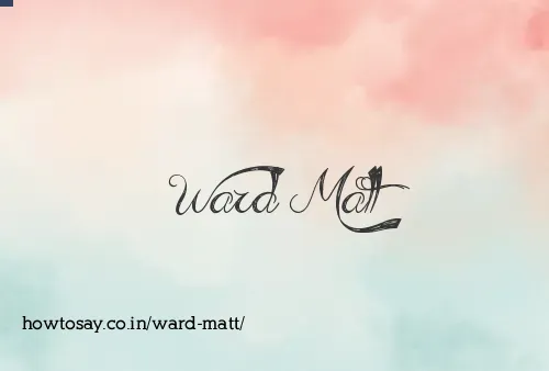 Ward Matt