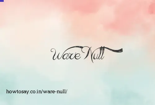 Ware Null