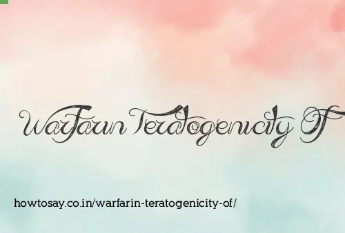 Warfarin Teratogenicity Of