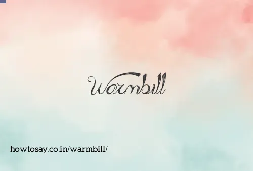 Warmbill
