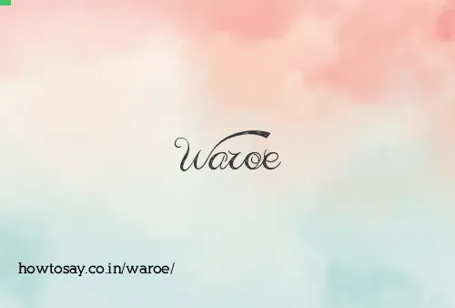 Waroe
