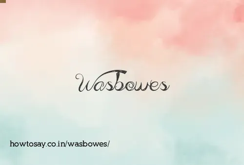Wasbowes