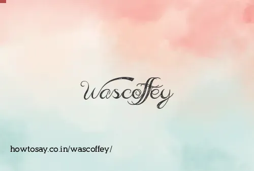 Wascoffey