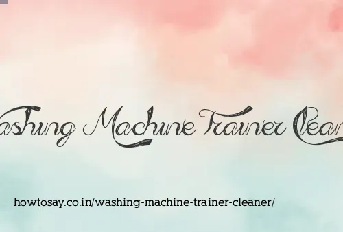 Washing Machine Trainer Cleaner