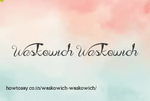 Waskowich Waskowich