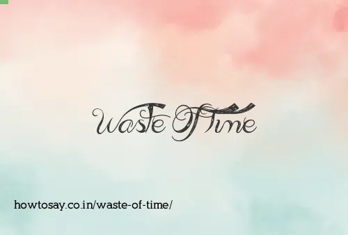 Waste Of Time