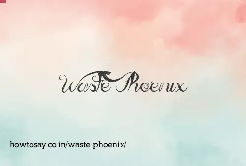 Waste Phoenix