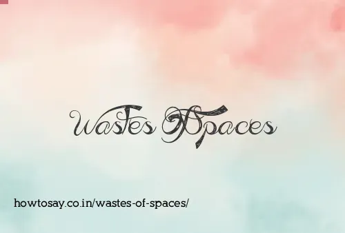 Wastes Of Spaces