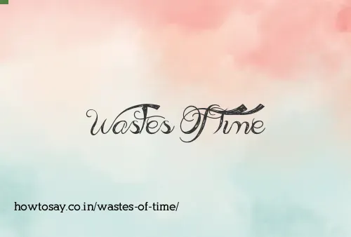Wastes Of Time