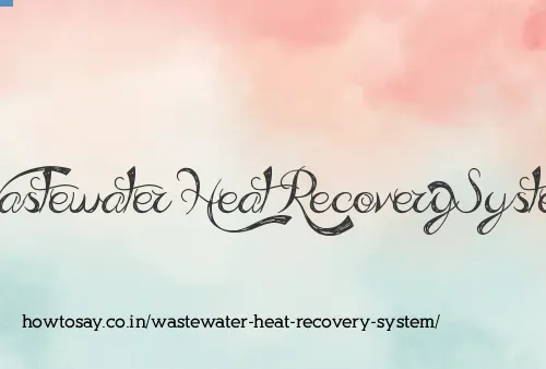 Wastewater Heat Recovery System