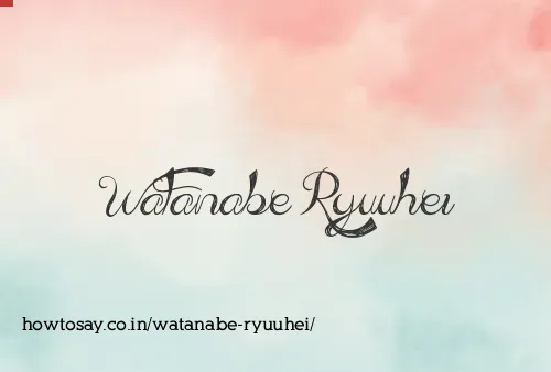 Watanabe Ryuuhei